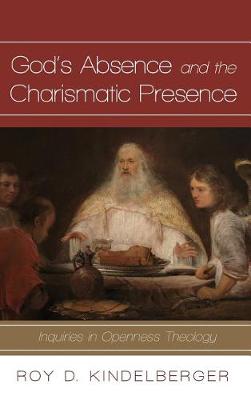 God's Absence and the Charismatic Presence (Hardback)