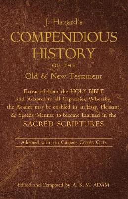 A Compendious History of the Old and New Testament (Paperback)