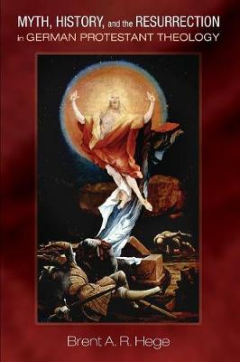 Myth, History, and the Resurrection in German Protestant Theology (Paperback)