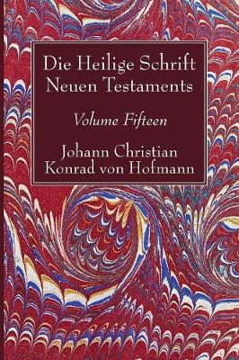 Die Heilige Schrift Neuen Testaments, Volume Fifteen (Paperback)