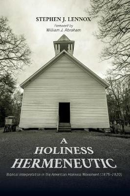 A Holiness Hermeneutic: Biblical Interpretation in the American Holiness Movement (1875-1920) (Paperback)