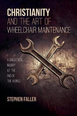 Christianity and the Art of Wheelchair Maintenance (Paperback)