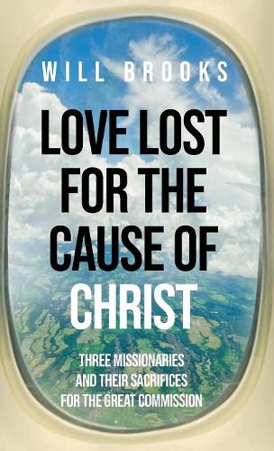 Love Lost for the Cause of Christ (Hardback)