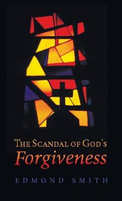 The Scandal of God's Forgiveness (Hardback)
