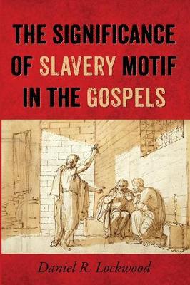 The Significance of Slavery Motif in the Gospels (Paperback)