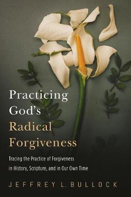 Practicing God's Radical Forgiveness (Paperback)