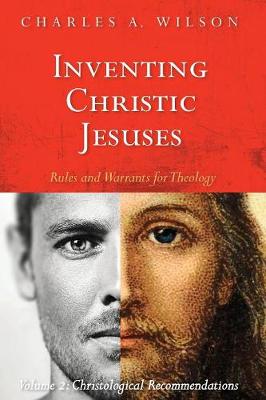 Inventing Christic Jesuses: Rules and Warrants for Theology (Paperback)