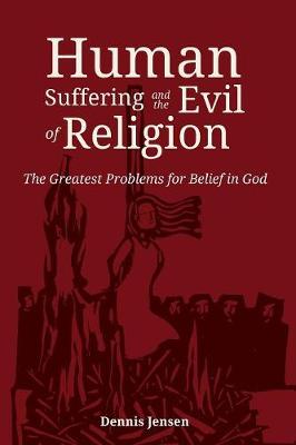 Human Suffering and the Evil of Religion (Paperback)