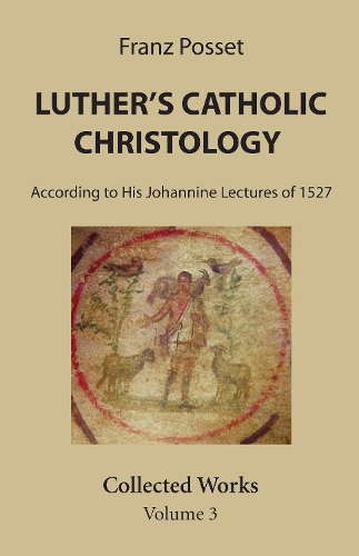Luther's Catholic Christology (Paperback)
