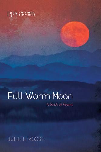 Full Worm Moon - Poiema Poetry (Paperback)
