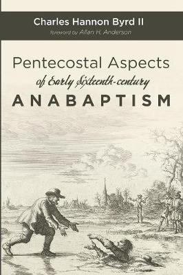 Pentecostal Aspects of Early Sixteenth-century Anabaptism (Paperback)