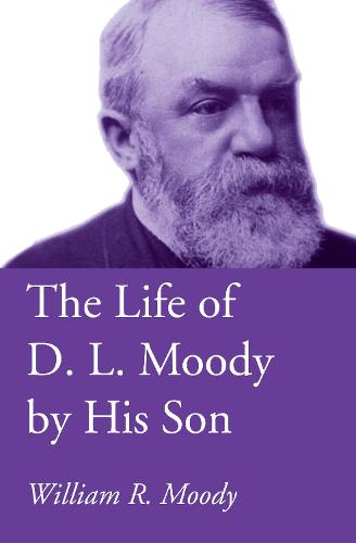 The Life of D. L. Moody by His Son (Paperback)