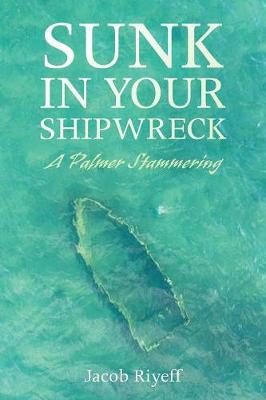 Sunk in Your Shipwreck (Paperback)