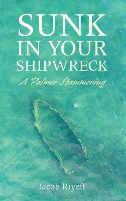 Sunk in Your Shipwreck (Hardback)