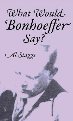 What Would Bonhoeffer Say? (Hardback)
