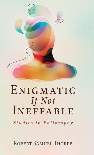 Enigmatic If Not Ineffable (Hardback)