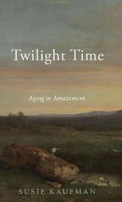 Twilight Time: Aging in Amazement (Hardback)