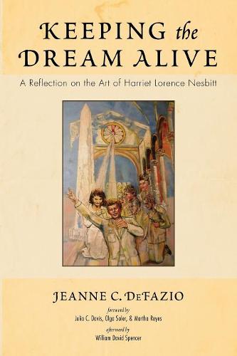 Keeping the Dream Alive: A Reflection on the Art of Harriet Lorence Nesbitt (Paperback)