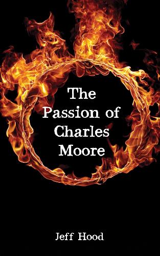 The Passion of Charles Moore (Hardback)