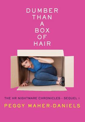 Dumber Than a Box of Hair: The HR Nightmare Chronicles Sequel I (Hardback)