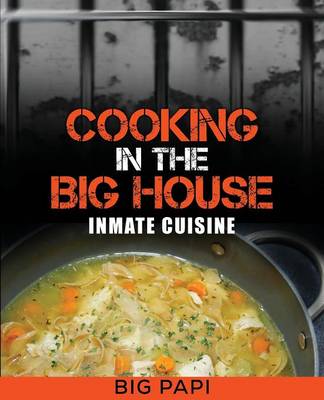 Cooking in the Big House: Inmate Cuisine (Paperback)