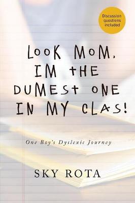 Look Mom, I'm the Dumest One in My Clas!: One Boy's Dyslexic Journey (Paperback)