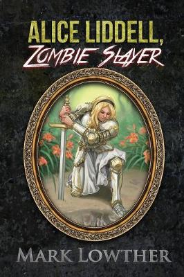 Alice Liddell, Zombie Slayer - Zombie Slayer 2 (Paperback)