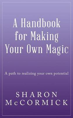 A Handbook for Making Your Own Magic (Paperback)