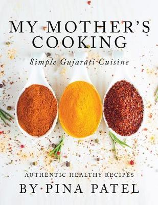 My Mother's Cooking: Simple Gujarati Cuisine (Paperback)