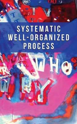 Systematic Well-Organized Process (Paperback)