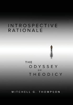 Introspective Rationale: The Odyssey of Theodicy (Hardback)