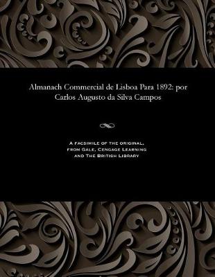 Almanach Commercial de Lisboa Para 1892: Por Carlos Augusto Da Silva Campos (Paperback)