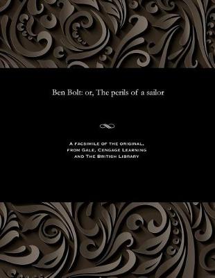 Ben Bolt: Or, the Perils of a Sailor (Paperback)
