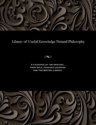 Library of Useful Knowledge: Natural Philosophy (Paperback)
