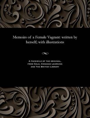 Memoirs of a Female Vagrant: Written by Herself; With Illustrations (Paperback)
