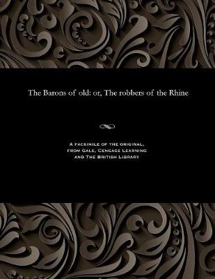 The Barons of Old: Or, the Robbers of the Rhine (Paperback)