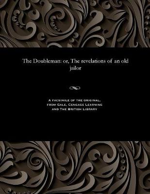 The Doubleman: Or, the Revelations of an Old Jailor (Paperback)