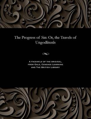 The Progress of Sin: Or, the Travels of Ungodlitenls (Paperback)