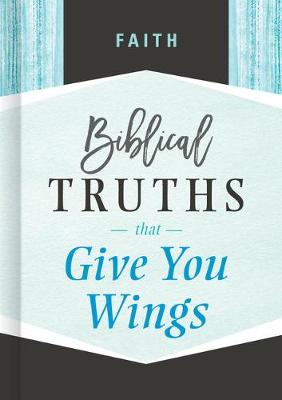 Faith: Biblical Truths that Give You Wings (Hardback)