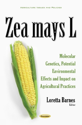 Zea mays L: Molecular Genetics, Potential Environmental Effects & Impact on Agricultural Practices (Paperback)