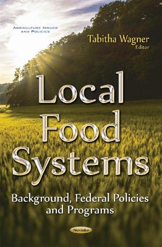 Local Food Systems: Background, Federal Policies & Programs (Paperback)