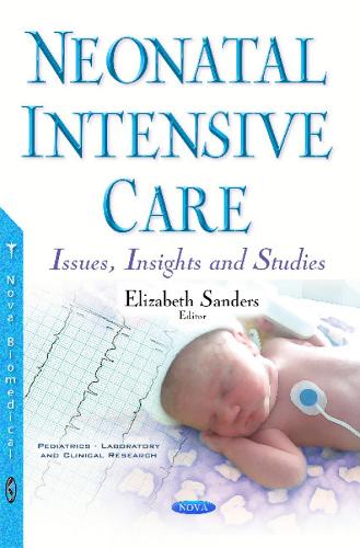 Neonatal Intensive Care: Issues, Insights & Studies (Paperback)