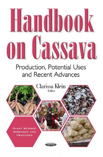 Handbook on Cassava: Production, Potential Uses & Recent Advances (Hardback)