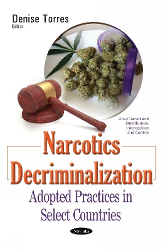 Narcotics Decriminalization: Adopted Practices in Select Countries (Paperback)