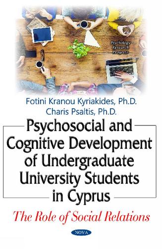 Psychosocial & Cognitive Development of Undergraduate University Students in Cyprus: The Role of Social Relations (Hardback)