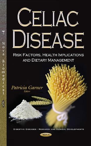 Celiac Disease: Risk Factors, Health Implications & Dietary Management (Hardback)
