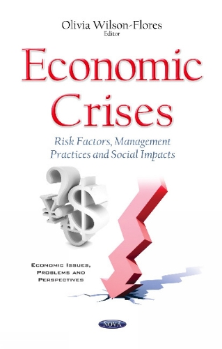 Economic Crises: Risk Factors, Management Practices & Social Impacts (Hardback)