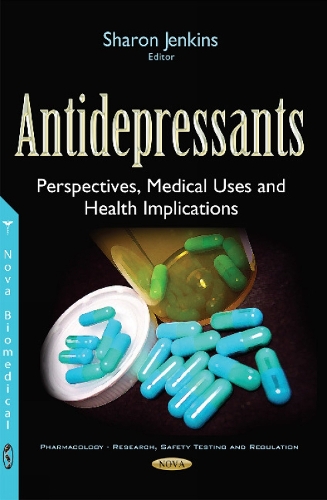Antidepressants: Perspectives, Medical Uses & Health Implications (Paperback)