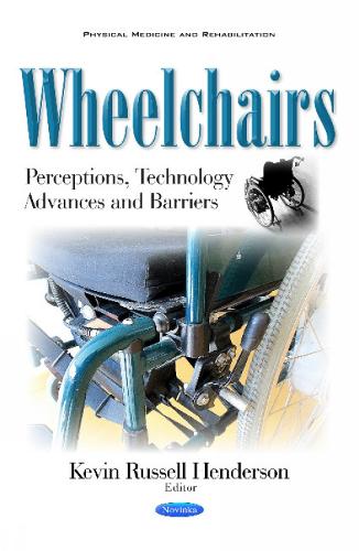 Wheelchairs: Perceptions, Technology Advances & Barriers (Paperback)