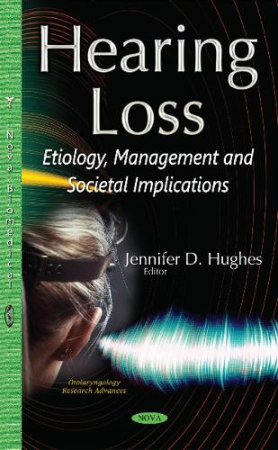 Hearing Loss: Etiology, Management & Societal Implications (Hardback)